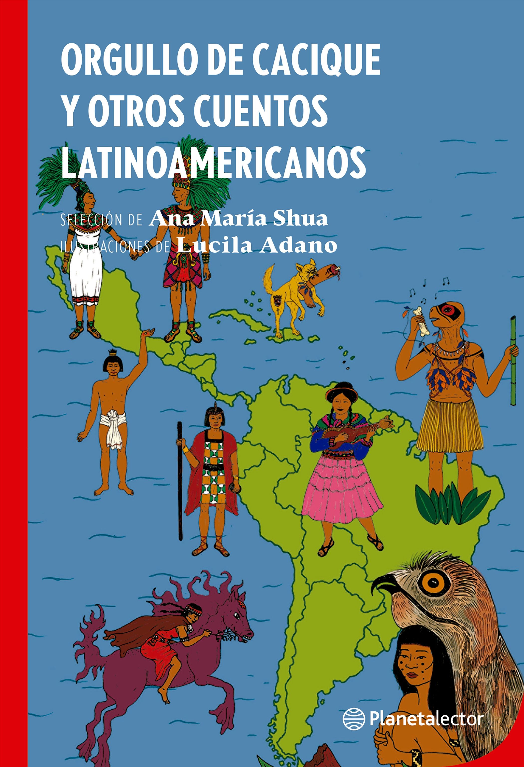 Orgullo de cacique y otras leyendas latinoamericanas - Ana María Shua