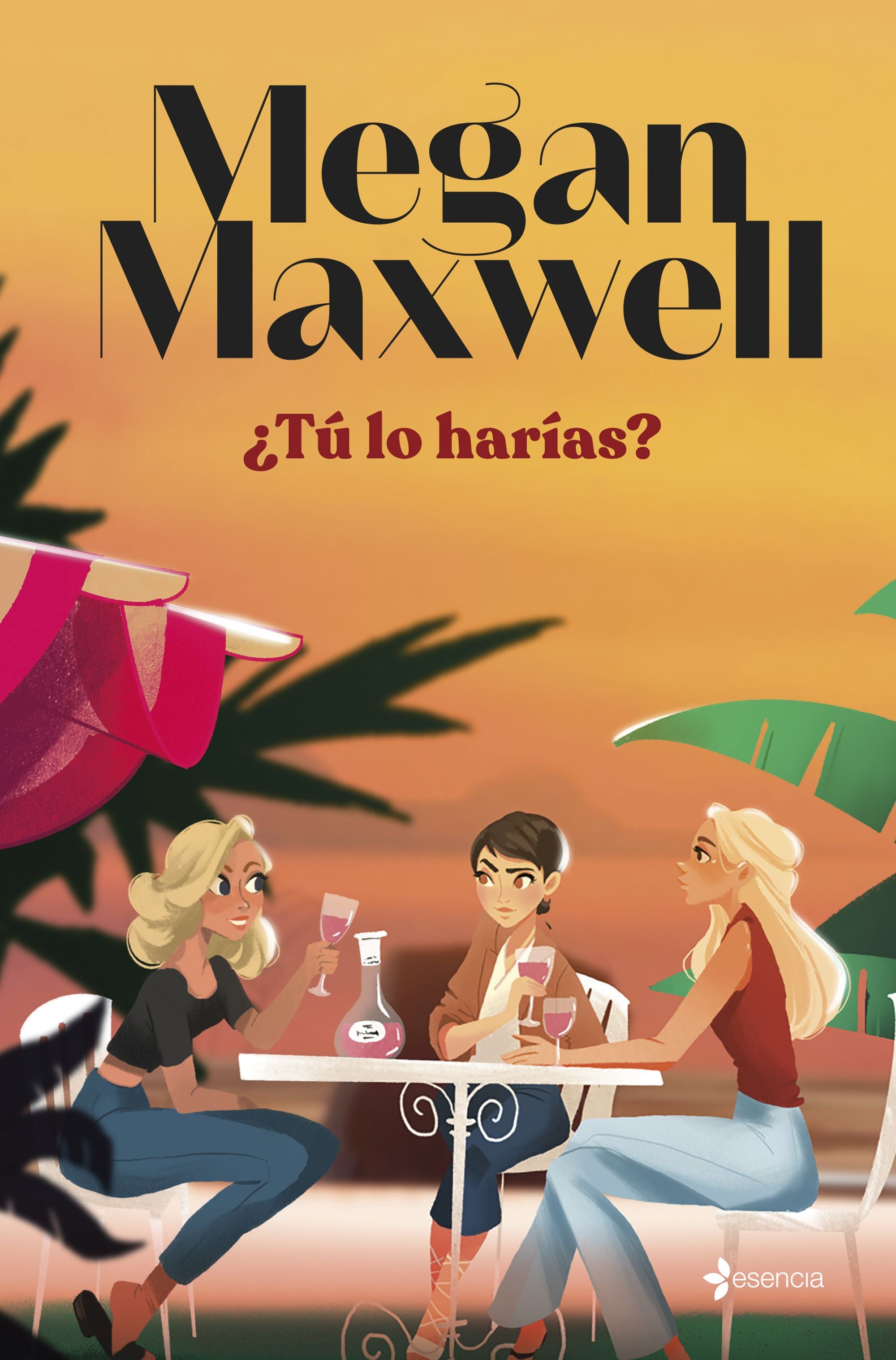 ¿Tú lo harías? - Megan Maxwell