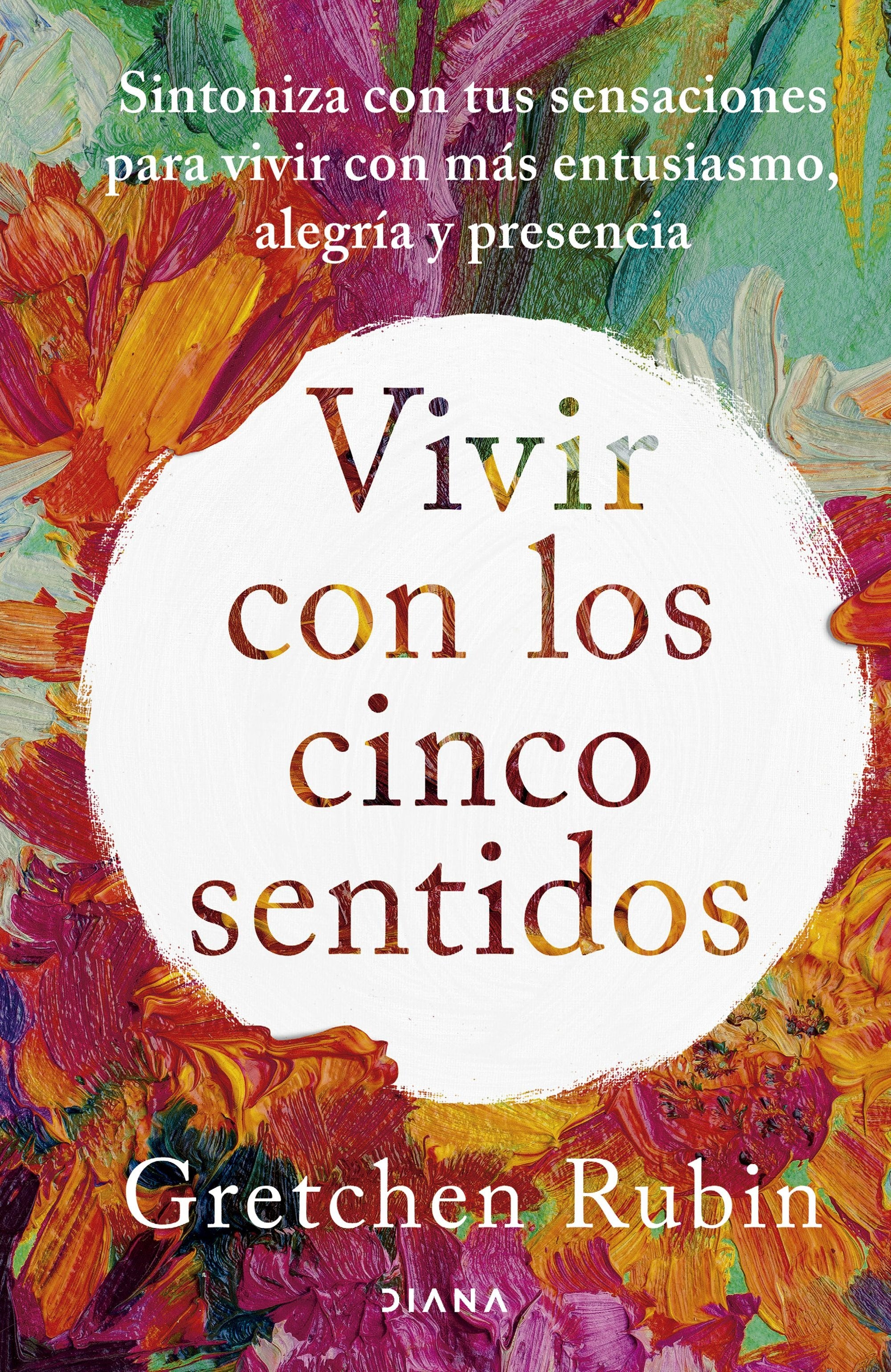 Vivir con los cinco sentidos - Gretchen Rubin