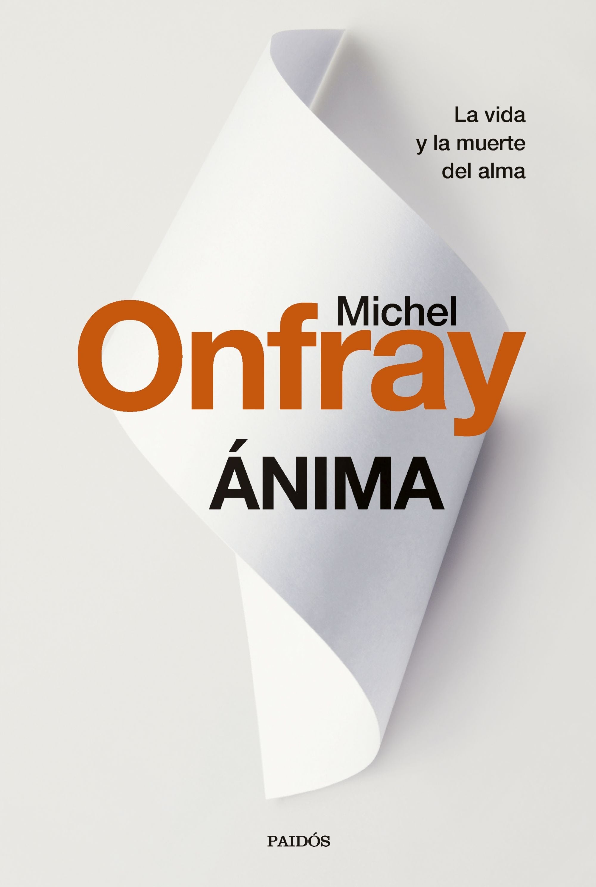 Ánima La vida y la muerte del alma - Michel Onfray