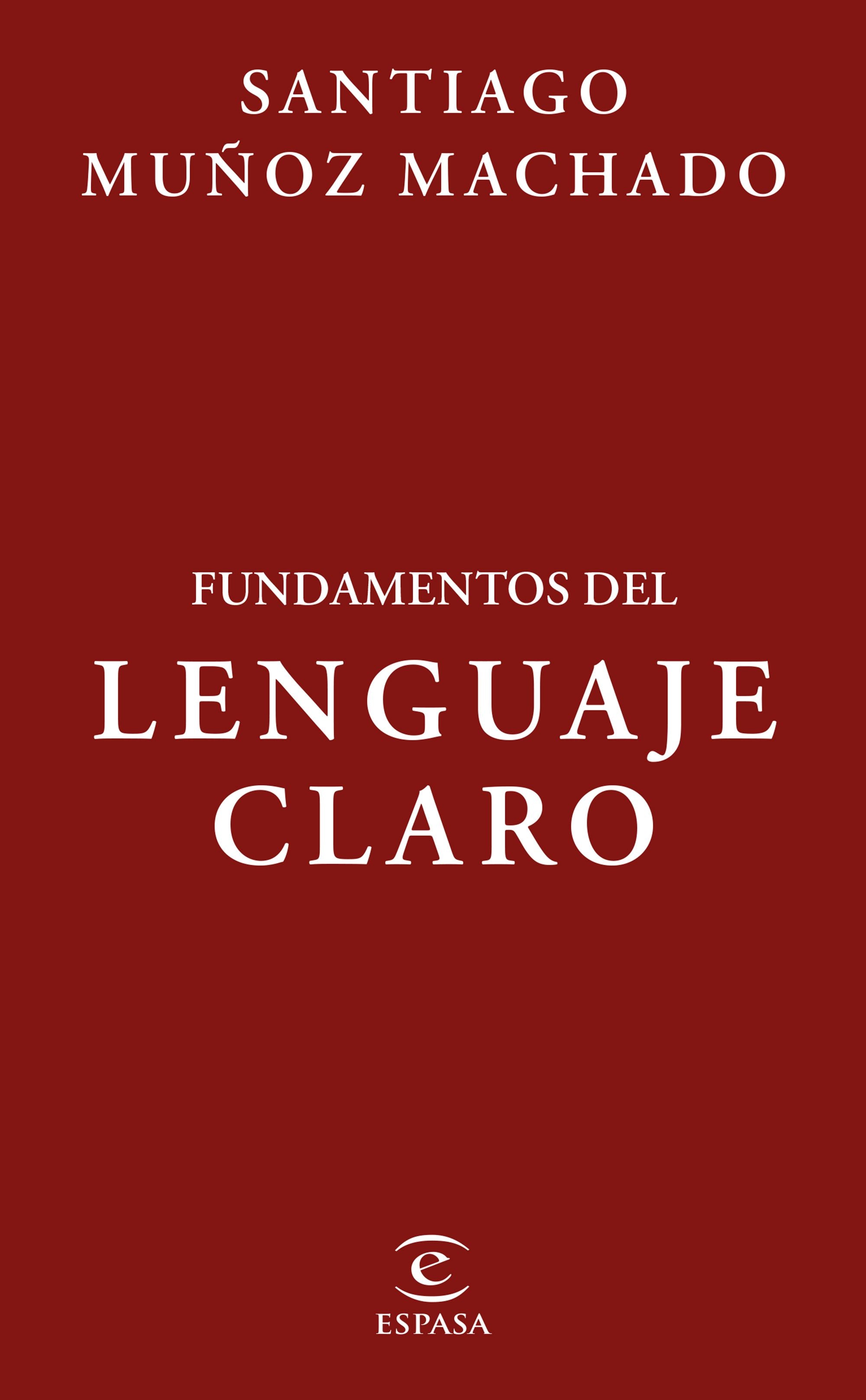 Fundamentos del lenguaje claro - Santiago Muñoz Machado