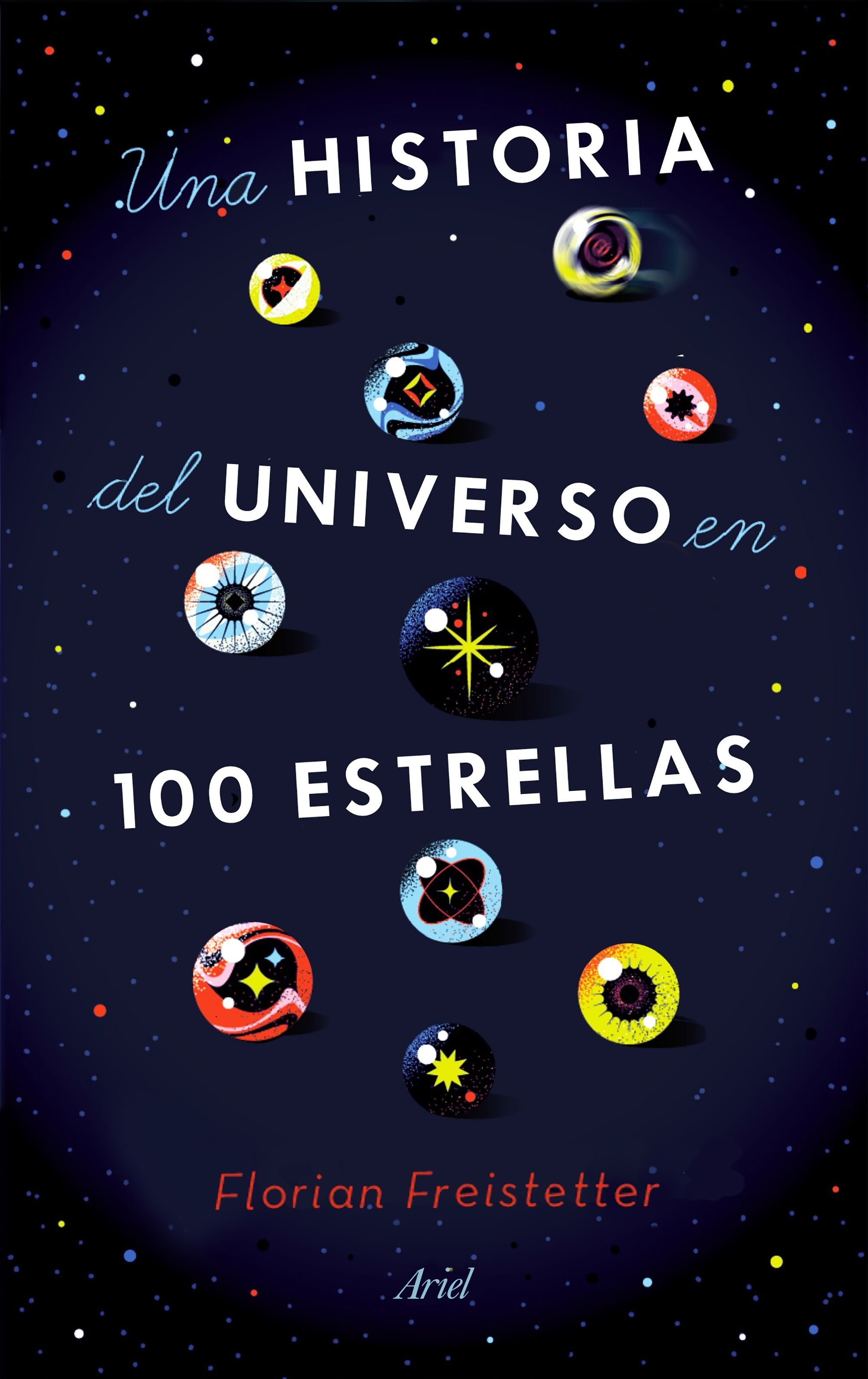 Una historia del universo en 100 estrellas - Florian Freistetter