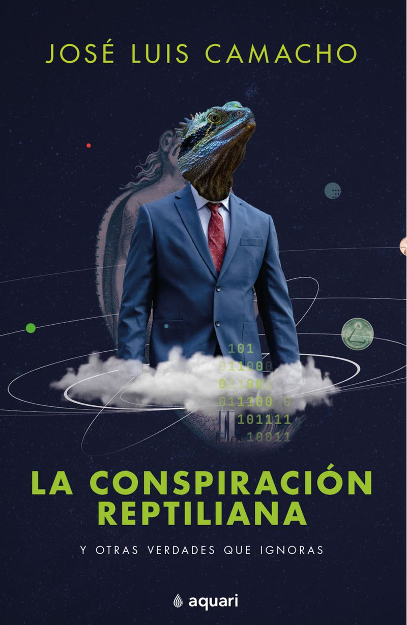 La conspiración reptiliana y otras verdades que ignoras -  José Luis Camacho