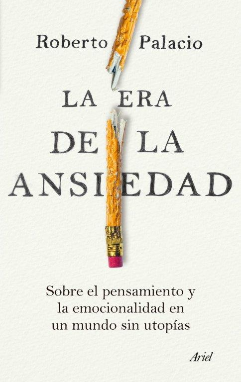 La era de la ansiedad - Roberto Palacio