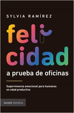 Felicidad a prueba de oficinas - Sylvia Ramírez