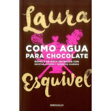 Como agua para chocolate - Laura Esquivel