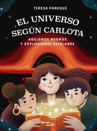 El universo según Carlota - Agujeros negros y explosiones - Teresa Paneque