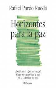 Horizontes para la paz - Rafael Pardo Rueda