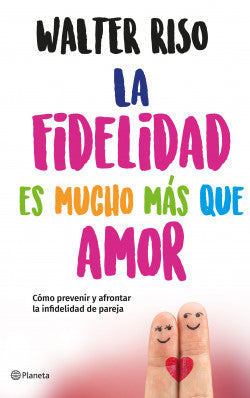 La fidelidad es mucho mas que amor - Walter Riso