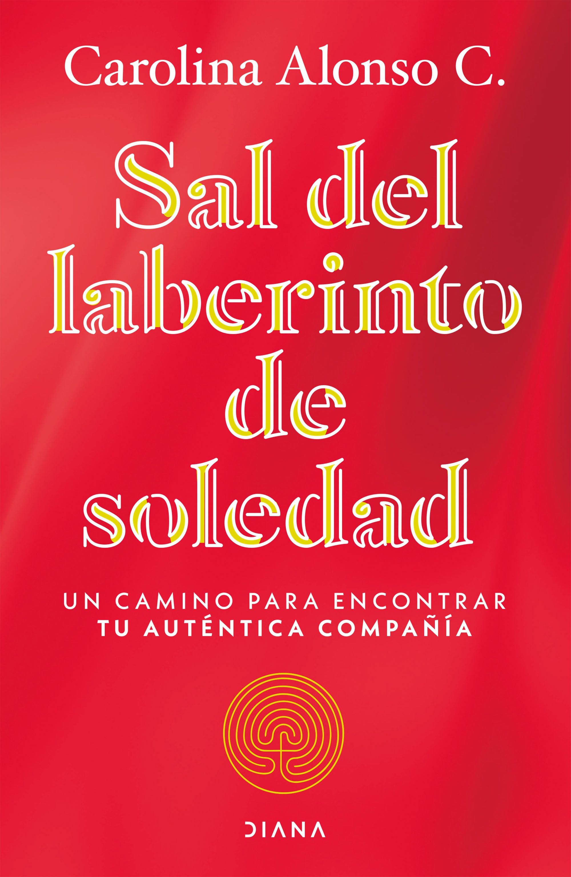 Sal del laberinto de soledad - Carolina  Alonso C.