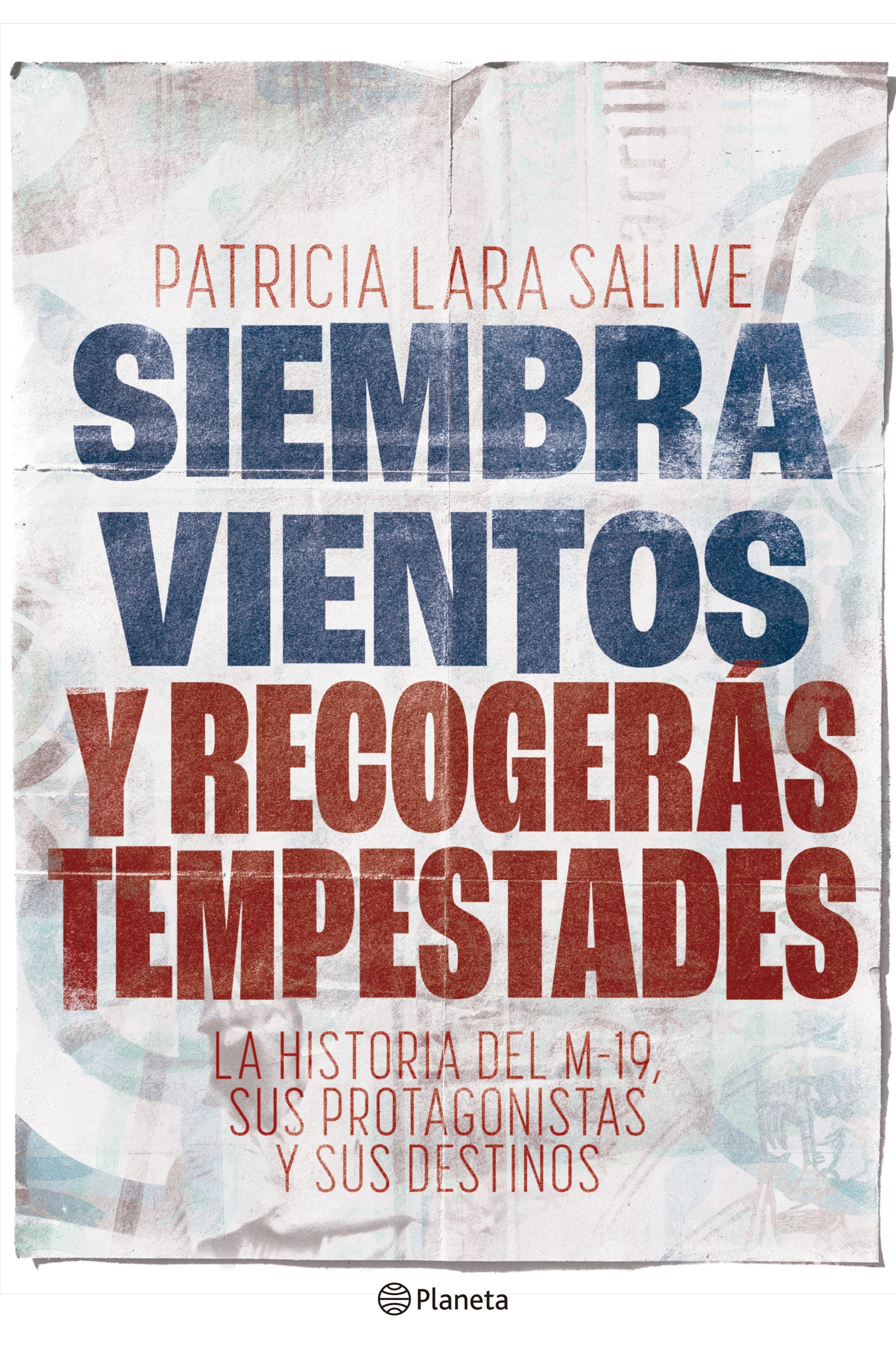 Siembra vientos y recogerás tempestades - Patricia Lara