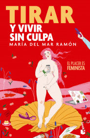 Tirar y vivir sin culpa - María del Mar Ramón