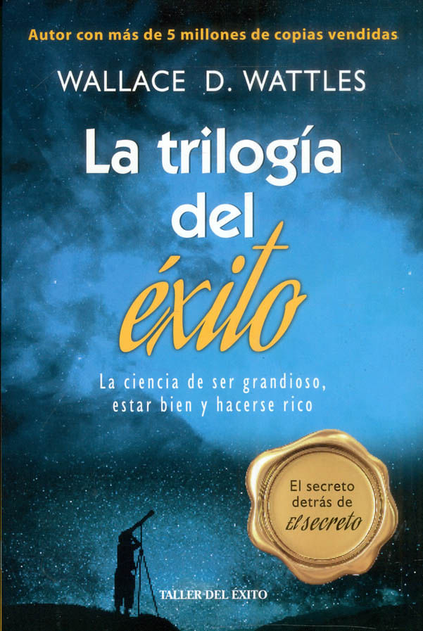 La Trilogia del exito - Wallace D. Wattles