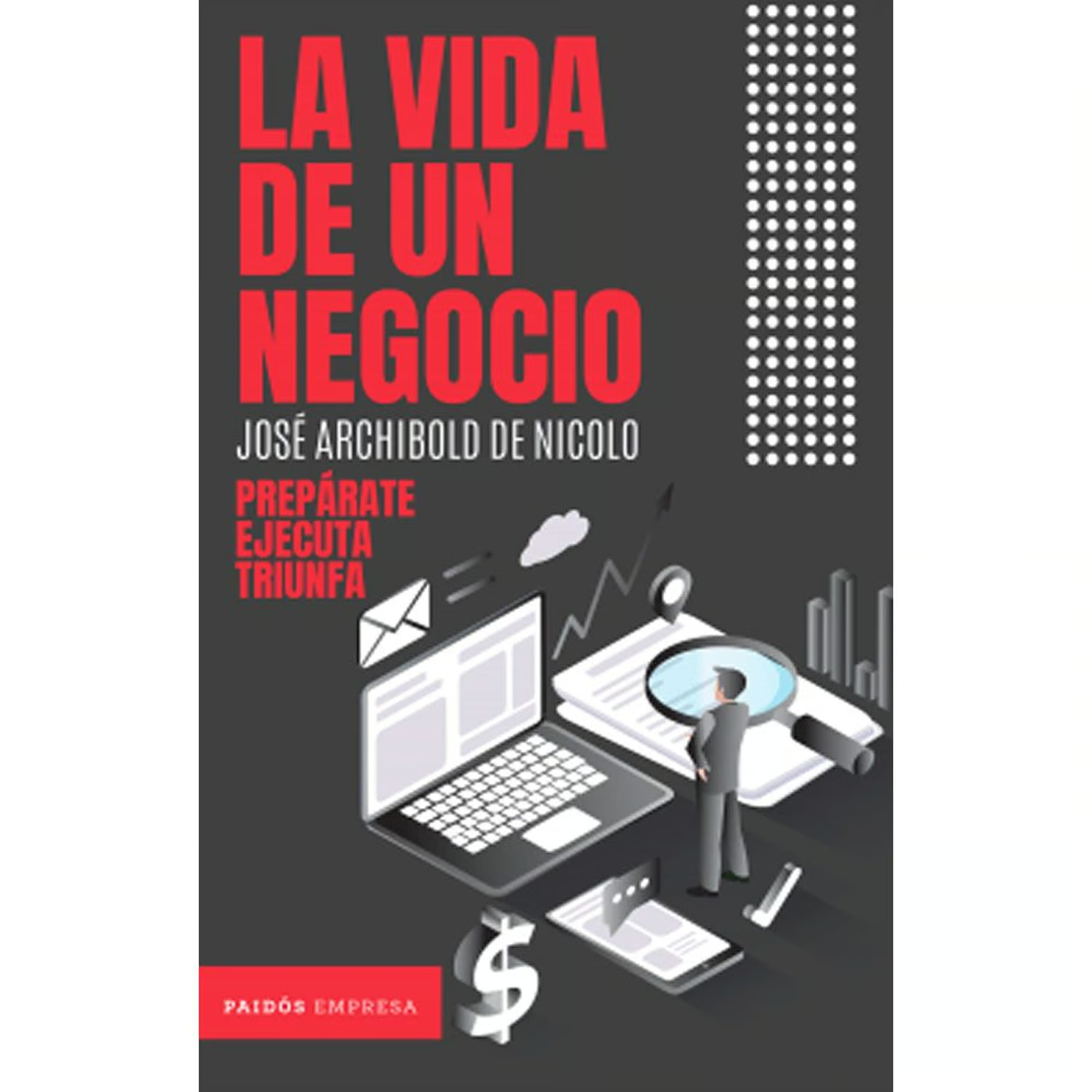 La vida de un negocio - José Archibold de Nicolo