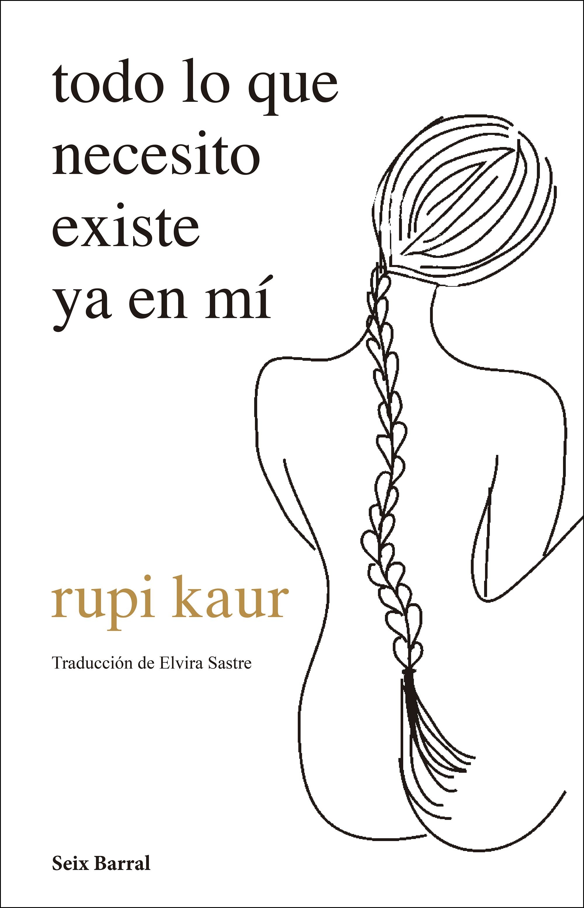 Todo lo que necesito existe ya en mí - Rupi Kaur