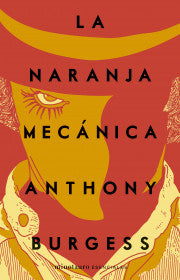 La naranja mecánica - Anthony Burgess