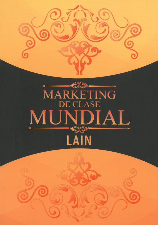 Marketing de Clase Mundial (Saga Millonario 5) - Lain Garcia Calvo