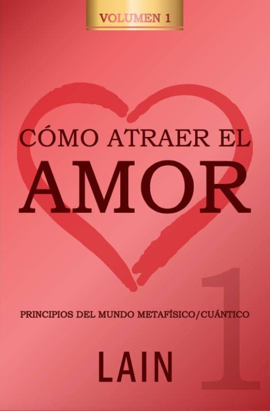 Como atraer el Amor 1 -  Lain Garcia Calvo