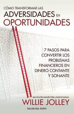 Cómo transformar las adversidades en oportunidades - Jolley Willie