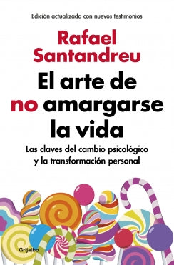 El arte de no amargarse la vida (ampliada y actualizada) - Rafael Santandreu