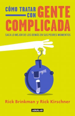 Cómo tratar con gente complicada - Rick Brinkman Rick Kirshner