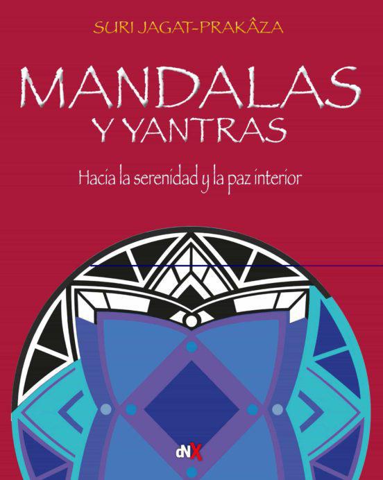 Mandalas y Yantras : Hacia la serenidad y la paz interior - Suri Jagat Prakaza