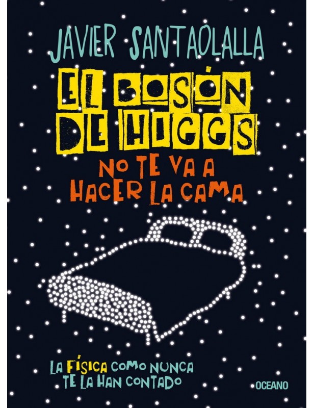 El bosón de Higgs no te va a hacer la cama - Javier Santaolalla