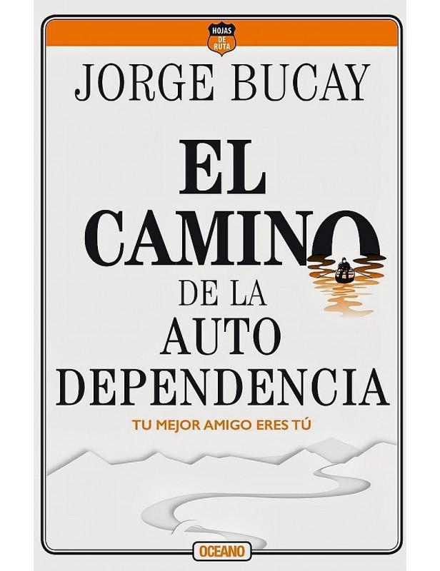 El Camino de la Autodependencia - Jorge Bucay