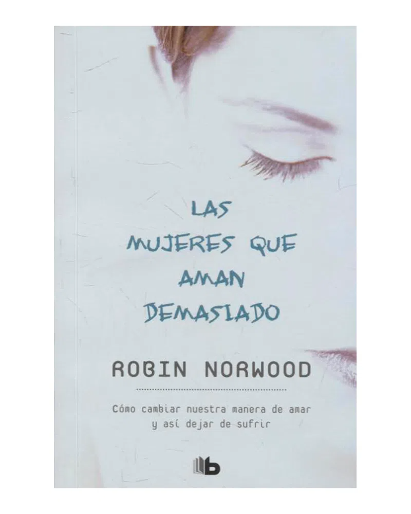 Las mujeres que aman demasiado - Robin Norwood