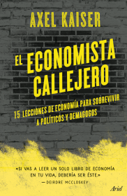 El economista callejero - Axel Kaiser Barents-von Hohenhagen